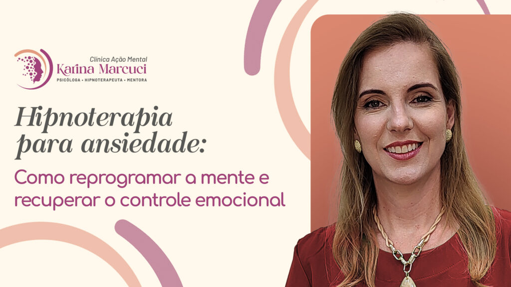 Hipnoterapia para Ansiedade: Como Reprogramar a Mente e Recuperar o Controle Emocional